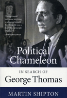 Political Chameleon: In Search of George Thomas 1860571379 Book Cover