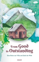 From Good to Outstanding: Eine Reise zur Villa am Ende der Welt (German Edition) 3991319233 Book Cover