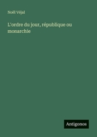 L'ordre du jour, république ou monarchie (French Edition) 3388145814 Book Cover