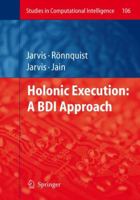 Holonic Execution: A Bdi Approach 3642096212 Book Cover