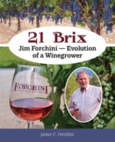 21 Brix: Jim Forchini, Evolution of a Winegrower B0CKH7L25C Book Cover