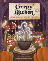 Creepy Kitchen: 60 Terror?rific Recipes That’ll Possess Your Palette 1631069896 Book Cover