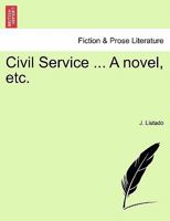 Civil Service ... A novel, etc. Vol. II. 1240883005 Book Cover