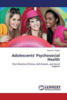 Adolescents' Psychosocial Health: The Influence of Stress, Self-Esteem, and Social Support 3659325724 Book Cover