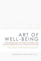 Art of Well-Being: A Remarkable Way to Overcome Stress and Become More Effective at Work and at Home 1452566461 Book Cover