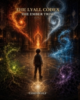 The Lyall Codex: The Ember Trial: Book 1 B0H63MGQ5X Book Cover