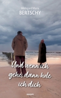 Und wenn ich gehe, dann hole ich dich (German Edition) 3711600875 Book Cover