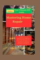 Mastering Home Repair: Your Ultimate DIY Guide B0CCZV3ZRD Book Cover