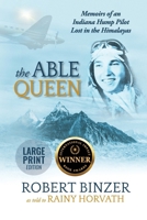 The Able Queen: Memoirs of an Indiana Hump Pilot Lost in the Himalayas 1736163426 Book Cover