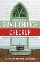 Small Church Checkup: Assessing Your Church's Health and Creating a Treatment Plan 0881778915 Book Cover