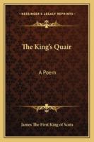 The King's Quair: A Poem 1165753545 Book Cover