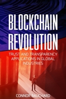Blockchain Revolution: Trust and Transparency Applications in Global Industries 1720979936 Book Cover