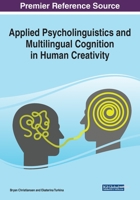 Applied Psycholinguistics and Multilingual Cognition in Human Creativity (Advances in Linguistics and Communication Studies 1522587276 Book Cover