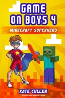 Game on Boys: Minecraft Superhero 1530303958 Book Cover
