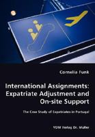International Assignments: Expatriate Adjustment and On-site Support - The Case Study of Expatriates in Portugal 3836460726 Book Cover