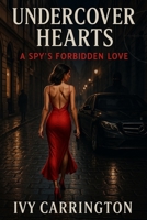 UNDERCOVER HEARTS: A SPY'S FORBIDDEN LOVE B0FGY2BKPX Book Cover
