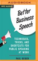 Better Business Speech: Techniques, Tricks, and Shortcuts for Public Speaking at Work 1978624050 Book Cover