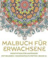 Malbuch f�r Erwachsene - Meditation f�r Anf�nger mit Bildern / Handgemalte Motive 1530805392 Book Cover
