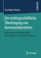 Die Rechtsgesch�ftliche �bertragung Von Kommanditanteilen: Rechtsfolgen Von Fehlerhaften Eintragungen in Das Handelsregister 3658253487 Book Cover