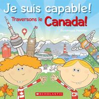 Je Suis Capable! Traversons Le Canada! 1443160199 Book Cover