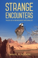 Strange Encounters: Adventures of a Renegade Naturalist B08CM1XW7T Book Cover