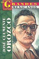 Jose Clemente Orozco (Los Grandes Mexicanos) (Spanish Edition) 9706669272 Book Cover