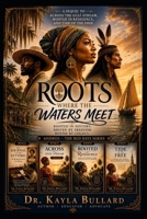 ROOTS WHERE THE WATERS MEET: A Sequel to Across the Gulf Stream, Rooted in Resilience, and Tide of the Free 197192928X Book Cover