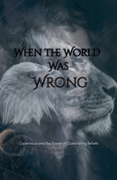When the World Was Wrong (1) B0H21NMR6W Book Cover