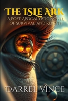 The Isle Ark: A Post-Apocalyptic Novel of Survival and Rebirth B0FJSB6M6Y Book Cover