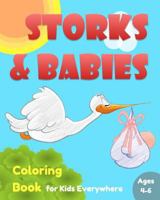 Storks & Babies Coloring Book for Kids Everywhere: Children's Fun Coloring Activity Book for Kids Ages 4-6, Boys & Girls, to Give Colors to the Animal, Storks, & Human Babies, Making Them Colorful! 1537698397 Book Cover