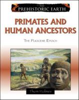 Primates and Human Ancestors: The Pliocene Epoch (The Prehistoric Earth) 0816059659 Book Cover