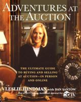 Adventures at the Auction: The Ultimate Guide to Buying and Selling at Auction -- In Person and Online 0609808192 Book Cover