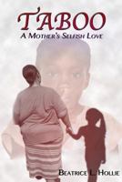 Taboo: A Mother's Selfish Love 0692448381 Book Cover