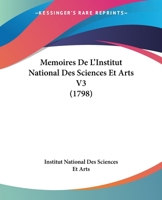 Memoires De L'Institut National Des Sciences Et Arts V3 (1798) 1166212122 Book Cover