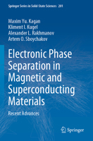 Electronic Phase Separation in Magnetic and Superconducting Materials: Recent Advances (Springer Series in Solid-State Sciences, 201) 3031554698 Book Cover
