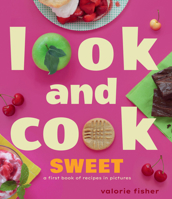 Look and Cook Sweet: A First Book of Recipes in Pictures 1662621124 Book Cover