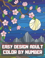 Easy Design Adult Color By Number: Simple and Easy Color By Number Coloring Book for Adults. B08H5DFTF3 Book Cover