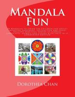 Mandala Fun Condensed Edition: 50 Mandalas to Color for Children and Adults Imparting Enjoyment, Satisfaction and Peace! Includes Beautiful Photos of Flowers, Landscapes, Animals and Clouds with Faces 1516998510 Book Cover