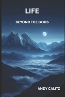 Life beyond the Gods B0D7TNFLMT Book Cover