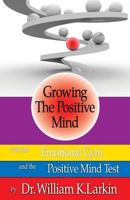 Growing The Positive Mind: With the Emotional Gym & The Positive Mind Test 0692725903 Book Cover