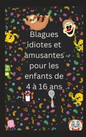Blagues idiotes et amusantes pour les enfants de 4 à 16 ans B0C2TBB7GH Book Cover