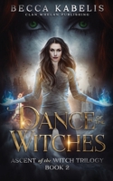 Dance of the Witches: Ascent of the Witch Trilogy Book 2 1960891170 Book Cover