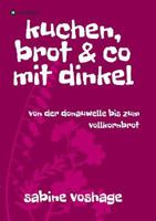 kuchen, brot und co mit dinkel 374395088X Book Cover