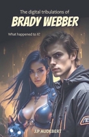 The digital tribulations of Brady Webber B0DRS7R56Z Book Cover