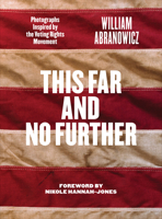 This Far and No Further: Photographs Inspired by the Voting Rights Movement 1477321748 Book Cover