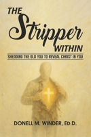 The Stripper Within: Shedding the Old You to Reveal Christ in You B0F4DVFM7J Book Cover