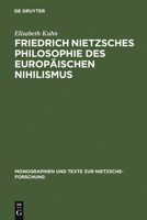 Friedrich Nietzsches Philosophie Des Europaischen Nihilismus (Monographien Und Texte Zur Nietzsche-Forschung) 3110129078 Book Cover