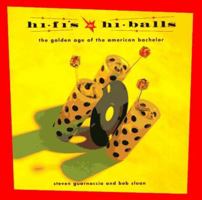 Hi-Fi's and Hi-Balls: The Golden Age of the American Bachelor 081181663X Book Cover