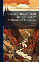 Niagara Library, 1800 to 1820; Early Schools of Niagara 1024252590 Book Cover