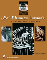 Art Nouveau Ironwork of Austria and Hungary 0764324365 Book Cover